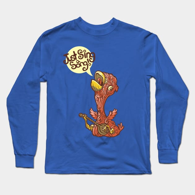 Just Sing A Song Long Sleeve T-Shirt by Zagazoo42